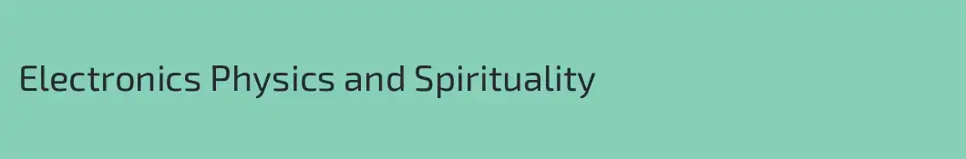 Electronics Physics and Spirituality